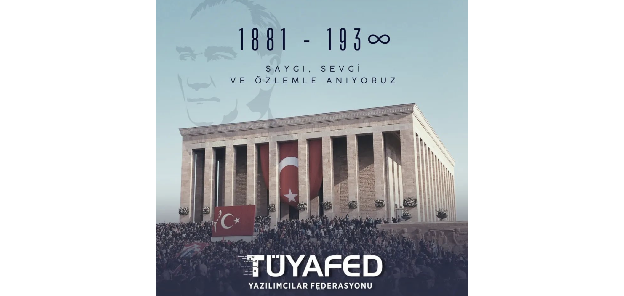 Ulu Önder Atatürk’ü Saygı, Sevgi ve Özlemle Anıyoruz